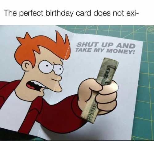perfect b-day card - Messed Up Memes