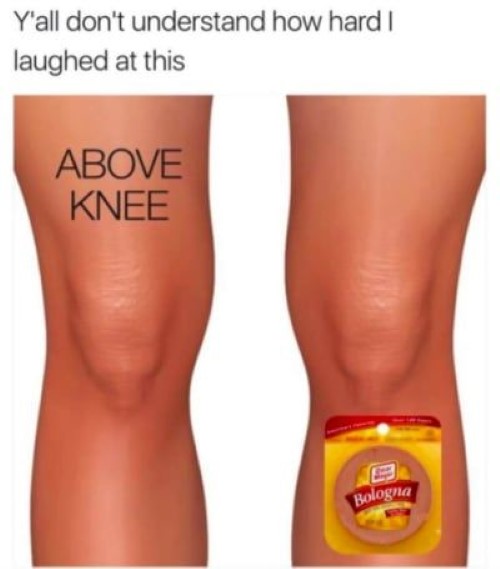 Below knee - Messed Up Memes